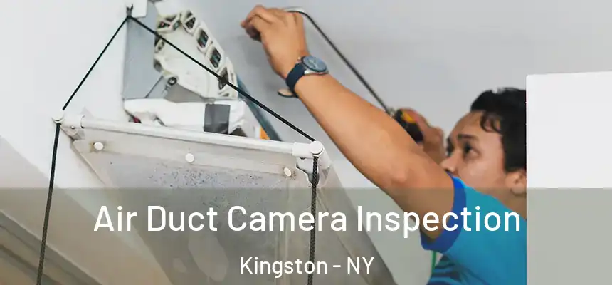 Air Duct Camera Inspection Kingston - NY