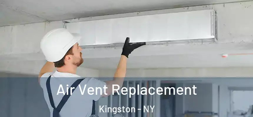 Air Vent Replacement Kingston - NY