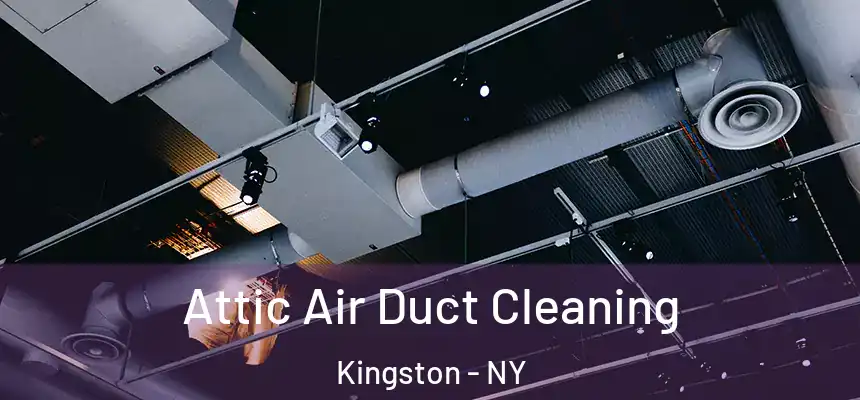  Attic Air Duct Cleaning Kingston - NY