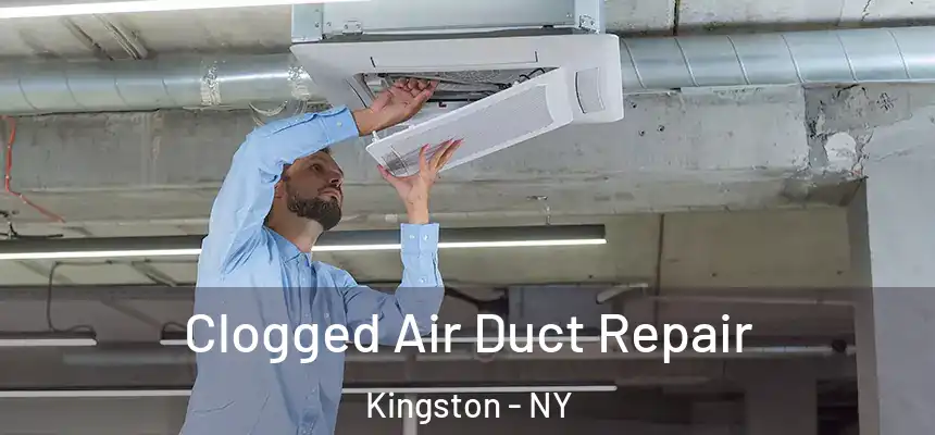  Clogged Air Duct Repair Kingston - NY