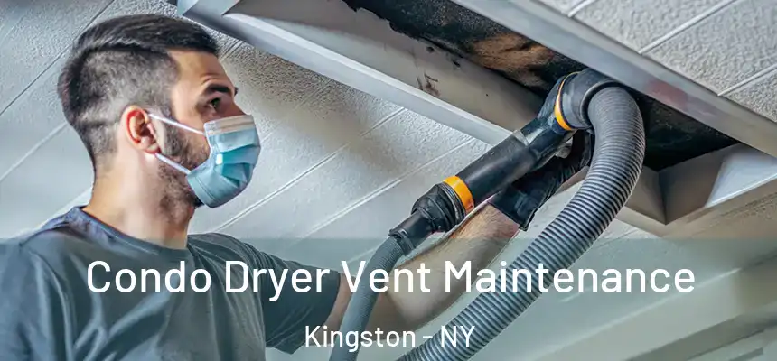 Condo Dryer Vent Maintenance Kingston - NY
