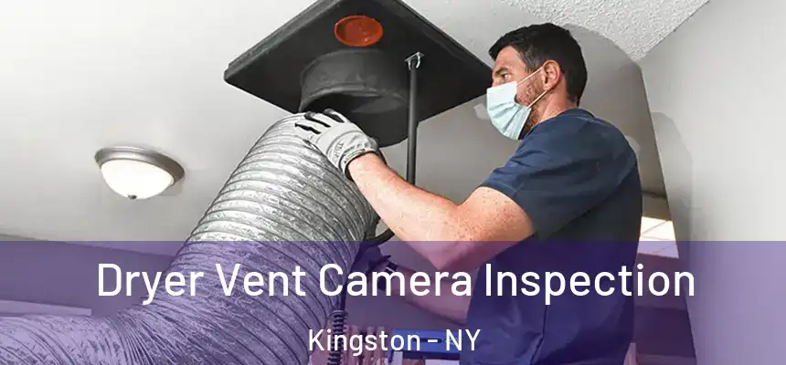 Dryer Vent Camera Inspection Kingston - NY