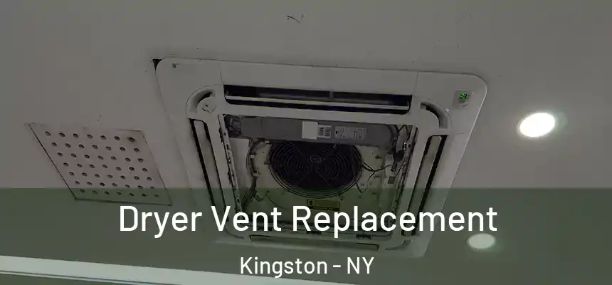 Dryer Vent Replacement Kingston - NY