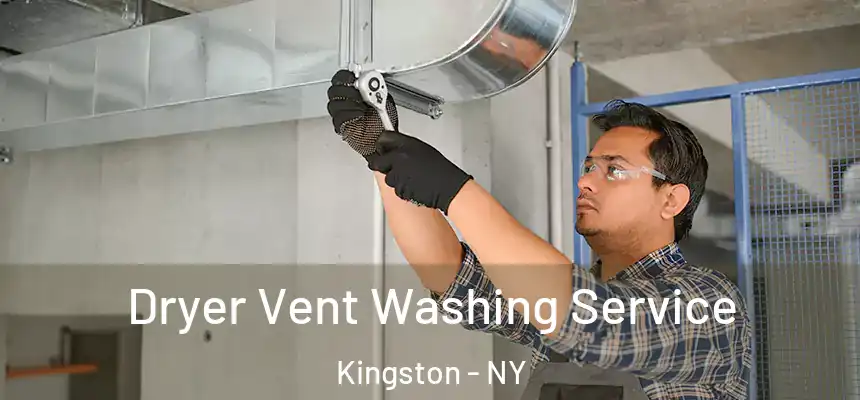 Dryer Vent Washing Service Kingston - NY