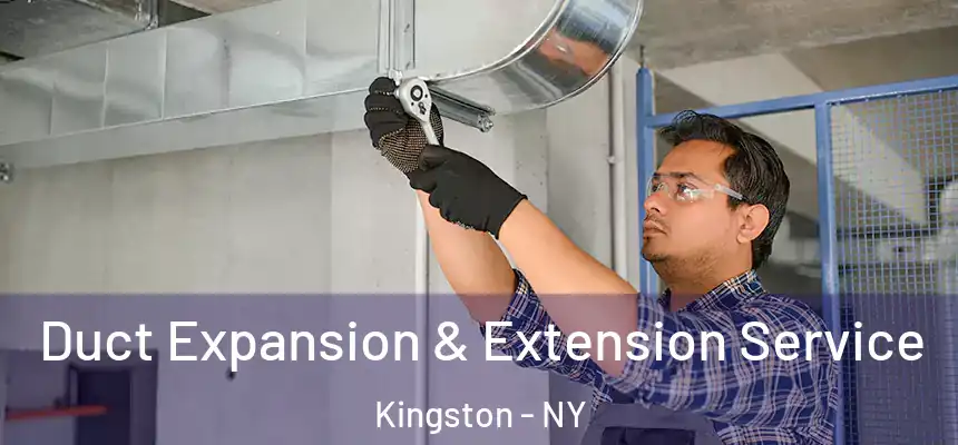 Duct Expansion & Extension Service Kingston - NY
