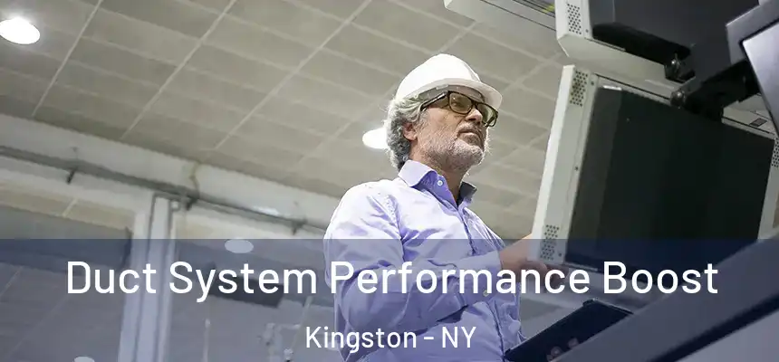 Duct System Performance Boost Kingston - NY