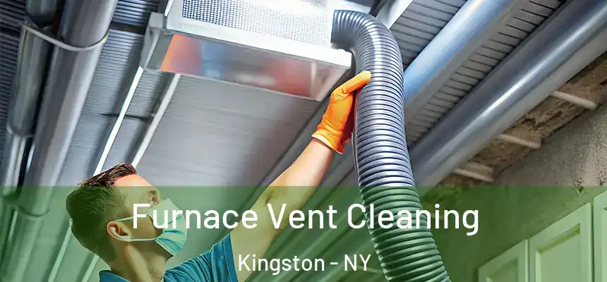 Furnace Vent Cleaning Kingston - NY