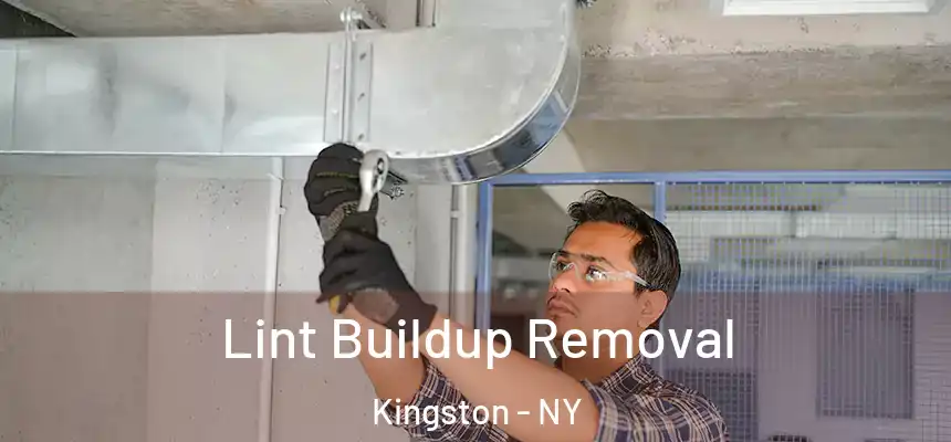 Lint Buildup Removal Kingston - NY