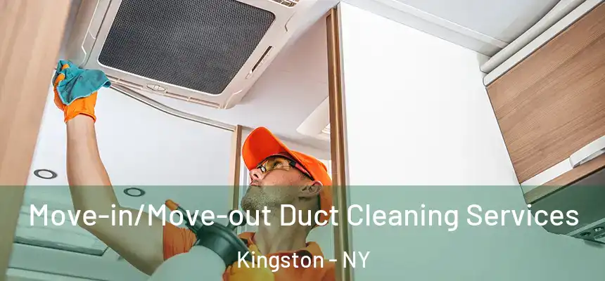  Move-in/Move-out Duct Cleaning Services Kingston - NY