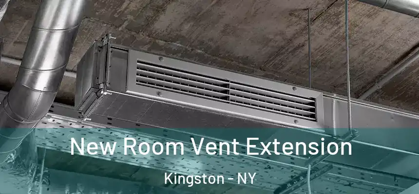 New Room Vent Extension Kingston - NY