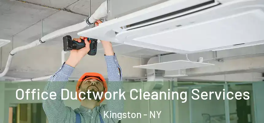  Office Ductwork Cleaning Services Kingston - NY