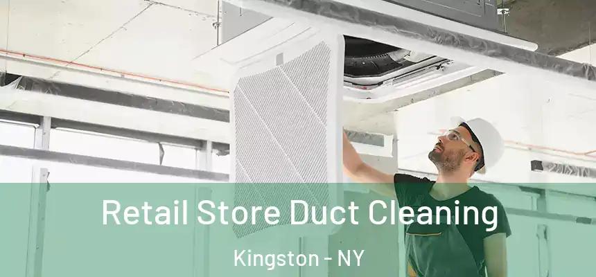Retail Store Duct Cleaning Kingston - NY