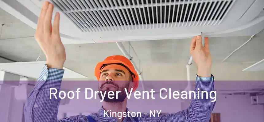 Roof Dryer Vent Cleaning Kingston - NY