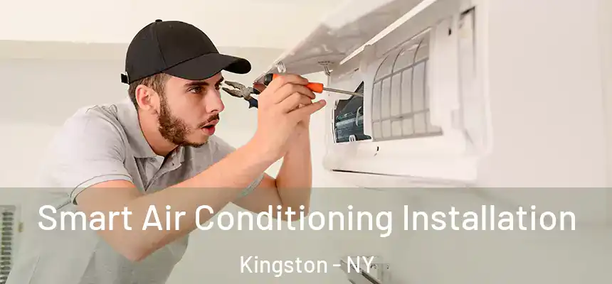  Smart Air Conditioning Installation Kingston - NY