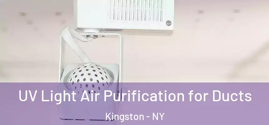 UV Light Air Purification for Ducts Kingston - NY