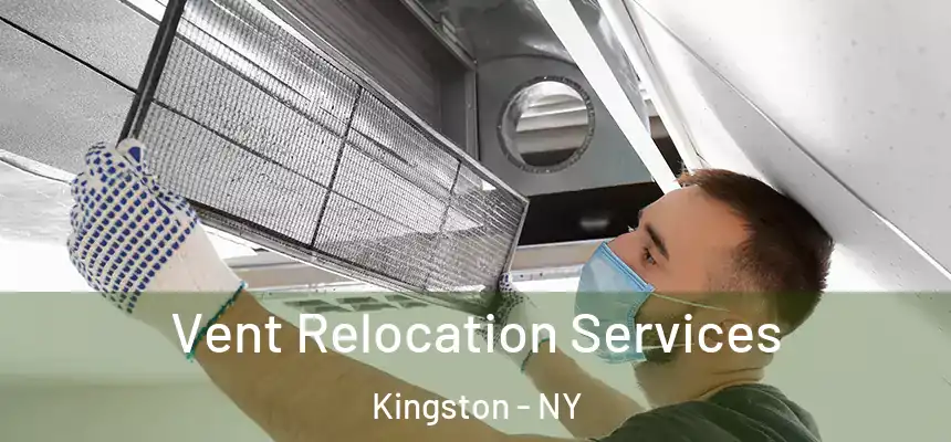 Vent Relocation Services Kingston - NY