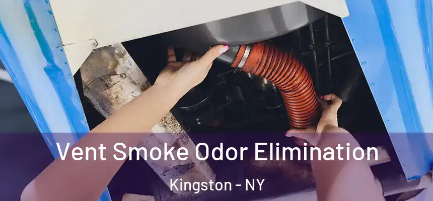 Vent Smoke Odor Elimination Kingston - NY