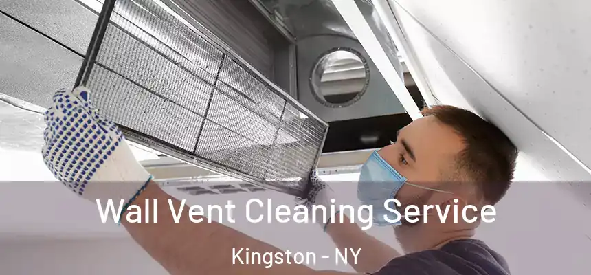  Wall Vent Cleaning Service Kingston - NY