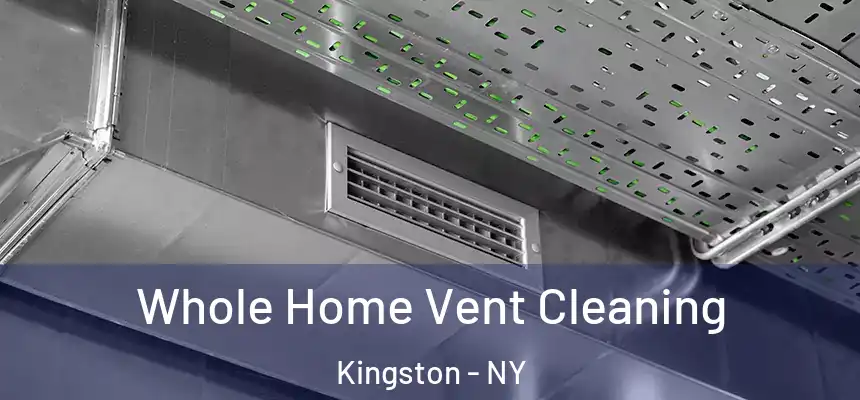 Whole Home Vent Cleaning Kingston - NY